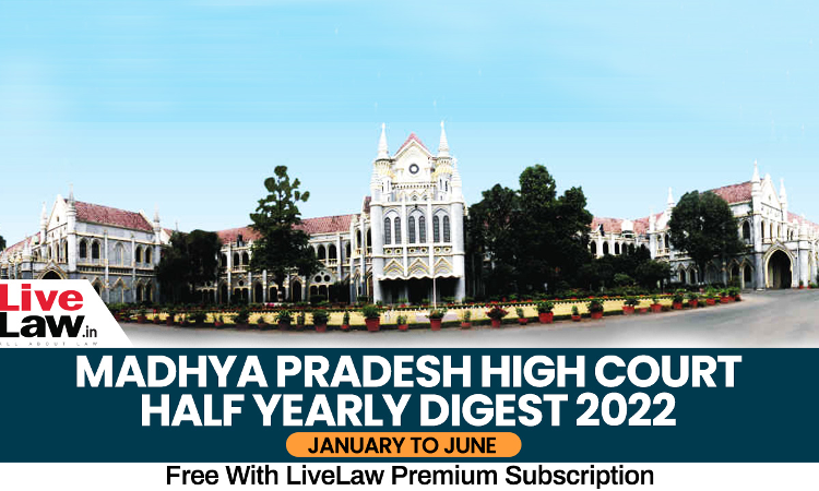 Madhya Pradesh High Court Half Yearly Digest January To June 2022