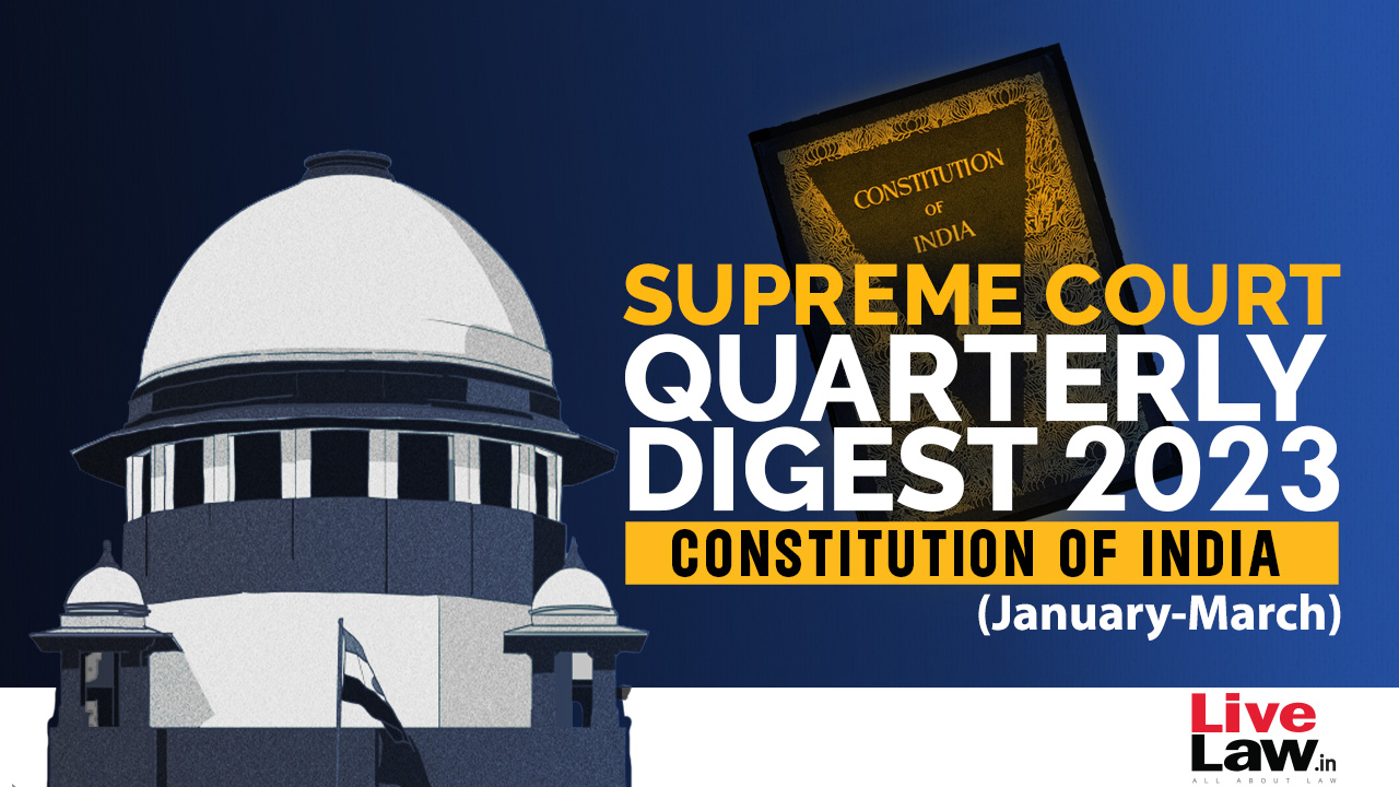 Supreme Court Quarterly Digest Constitution Of India Jan Mar