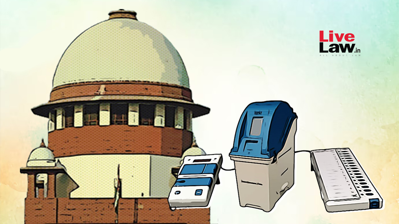 Supreme Court Reserves Judgment On Pleas For Evm Vvpat Verification