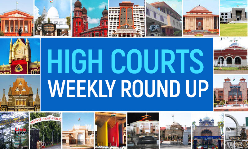 800px x 480px - High Courts Weekly Round Up [July 19, 2021 To July 25, 2021]