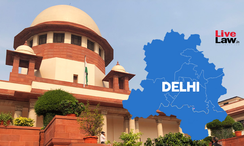 Delhi Govt Vs Centre Supreme Court Issues Notice On Plea Challenging Gnctd Amendment Act