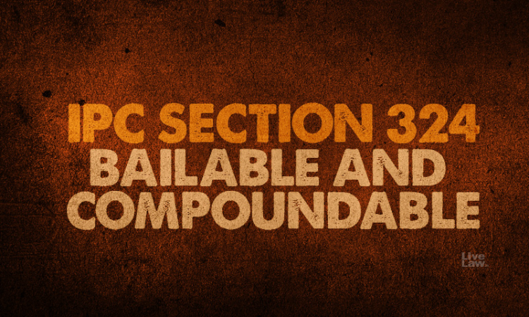 ipc-section-324-bailable-and-compoundable