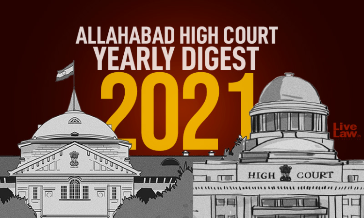 Allahabad High Court: Annual Digest 2021 [Compendium Of 250 Orders ...