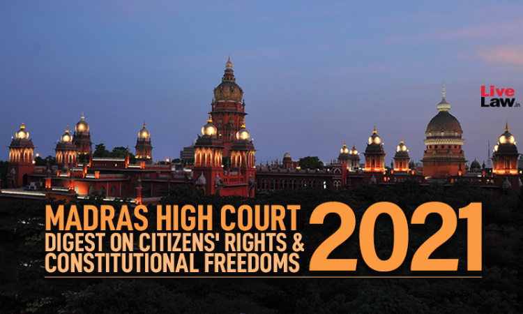 Madras High Court Judgments On Citizens Rights And Constitutional Freedoms In 2021 3037