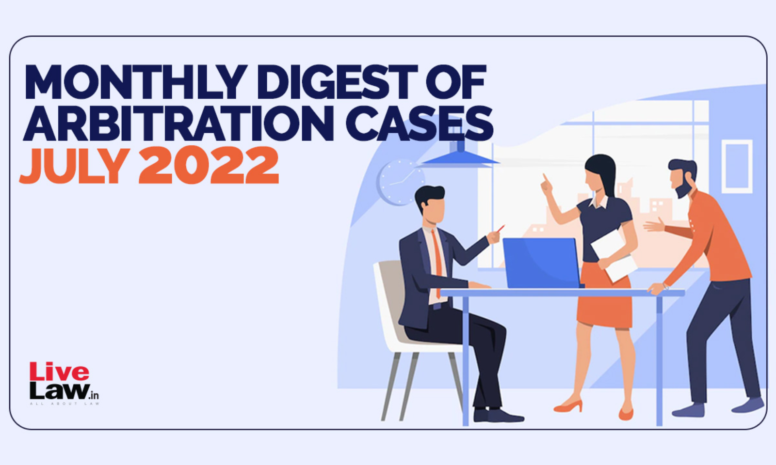 Arbitration Cases Monthly Round-up: July 2022