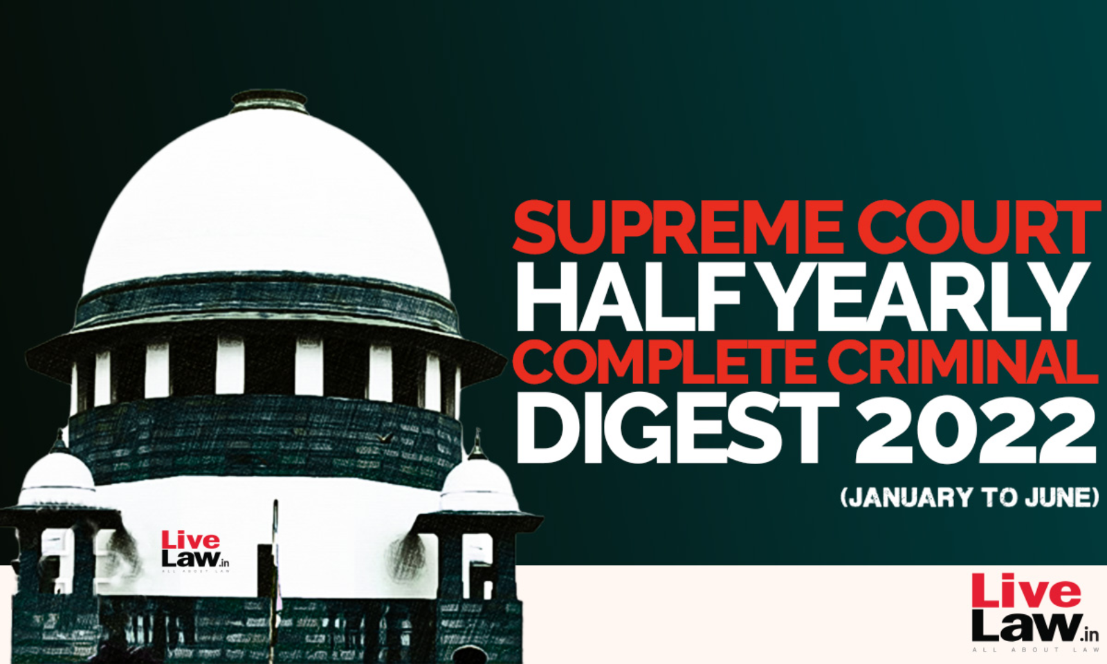 Supreme Court Half Yearly Complete Criminal Digest (January â€“ June 2022)