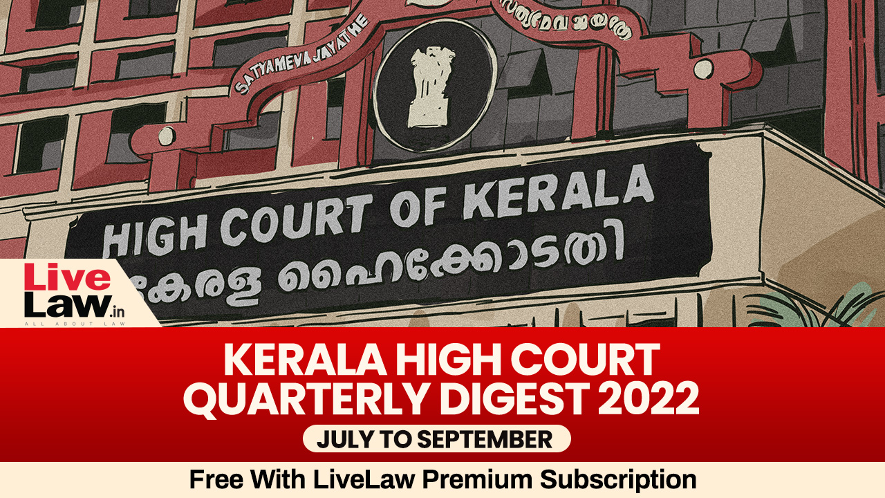 Anamika Mohan Video - Kerala High Court Quarterly Digest: July To September 2022 [Citation  314-507]