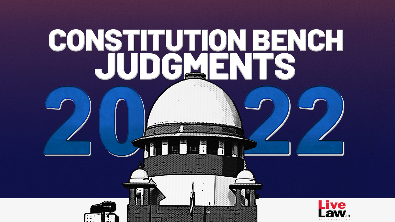 Supreme Court Constitution Bench Judgments Of 2022