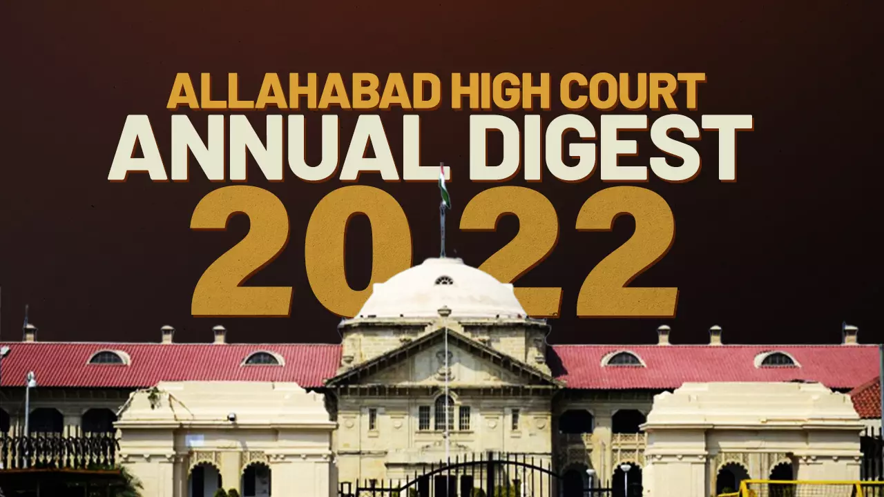 Allahabad High Court Annual Digest 2022: Part I [Citations 1 - 272]