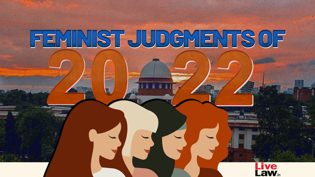 Top Feminist Judgements Of 2022 : From Supreme Court & High Courts