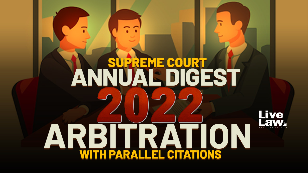 Supreme Court Annual Digest 2022- Arbitration [ With Parallel Citations]