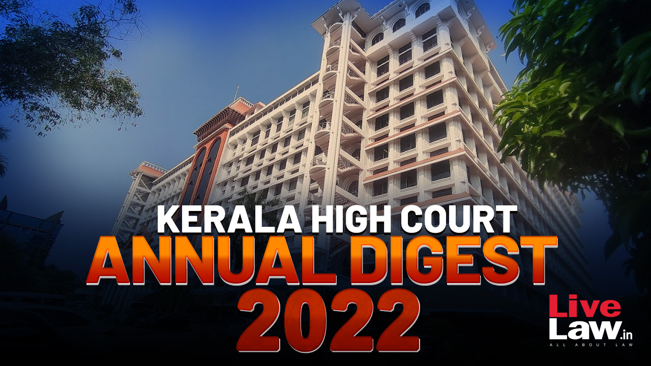 Kerala High Court Annual Digest 2022: Part-II [Citations 223-444]