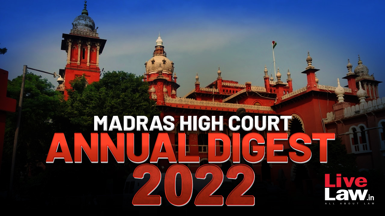 Madras High Court Annual Digest 2022: Part I [Citations 1- 276]