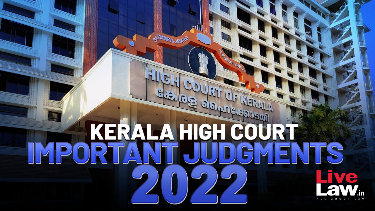 Important Judgments Of Kerala High Court In 2022