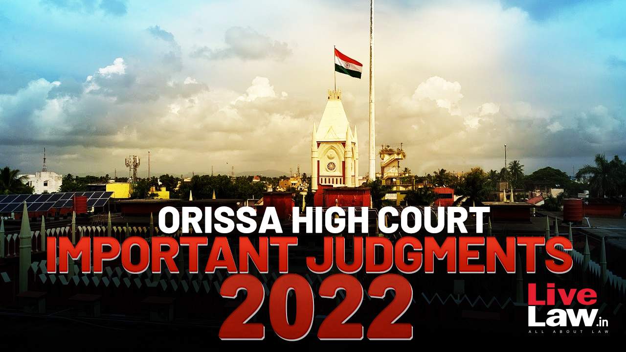 Important Decisions Of Orissa High Court In 2022