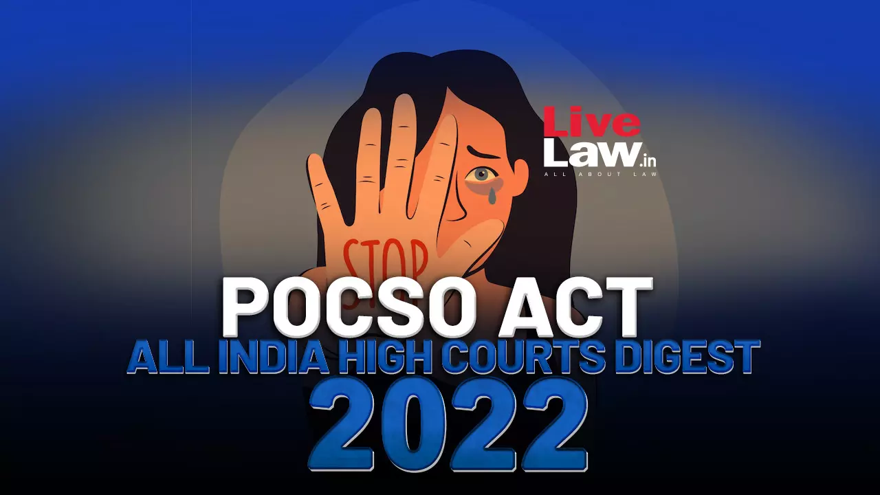 Video Sex Xxxxzxx 15 School - POCSO Act: All India High Courts Digest 2022