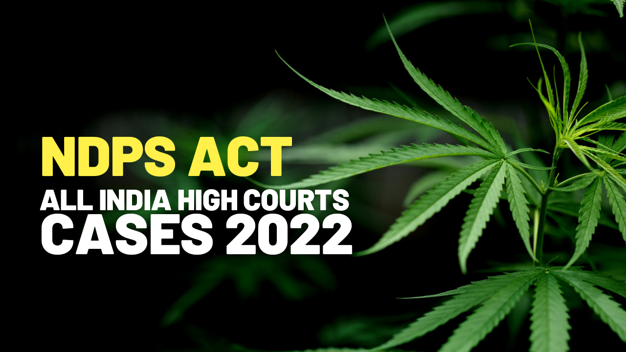 NDPS Act: All India High Court Cases 2022