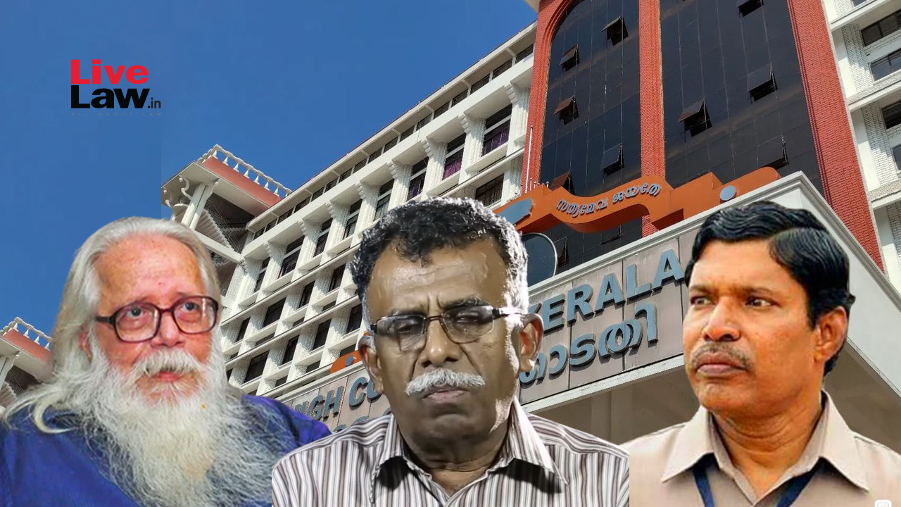 'No Prima Facie Case Of Conspiracy Or Involvement Of Foreign Powers In Nambi Narayanan's Arrest': Kerala HC In ISRO Espionage Case