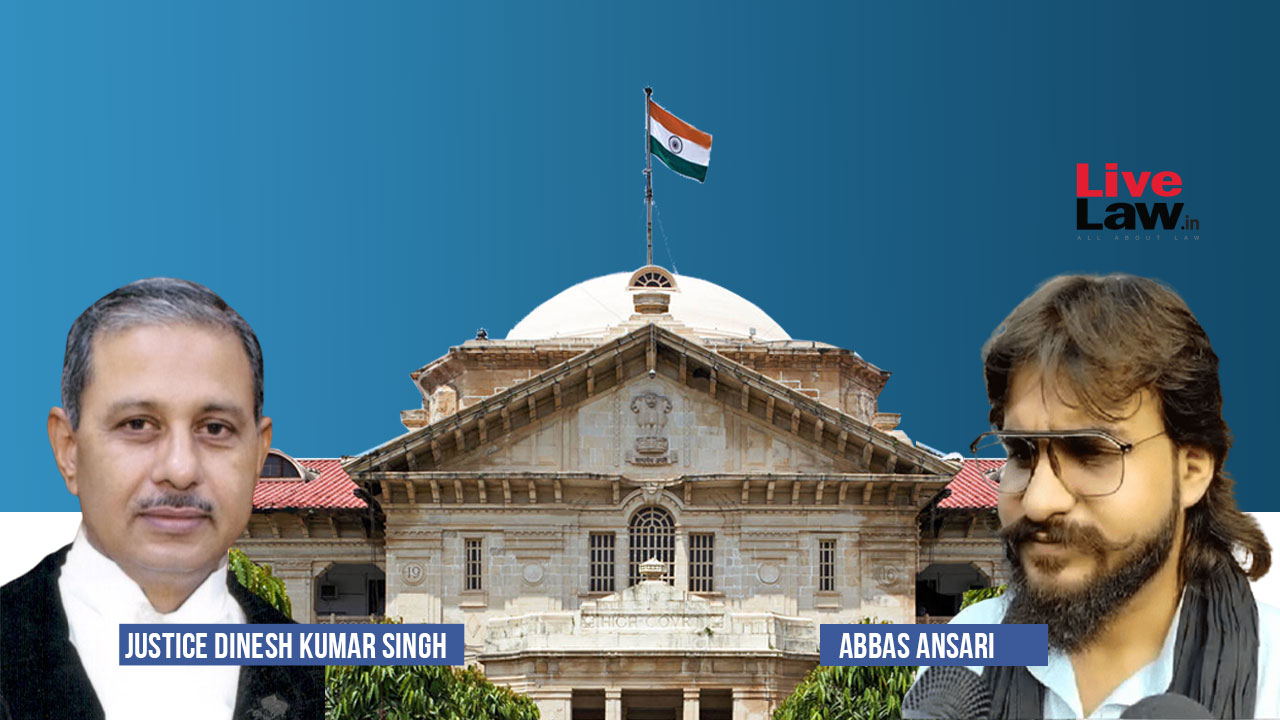 'Hisab Kitab' Remark| 'Acts Promoting Divisiveness Impinge Upon Pluralism': Allahabad HC Denies Relief To UP MLA Abbas Ansari