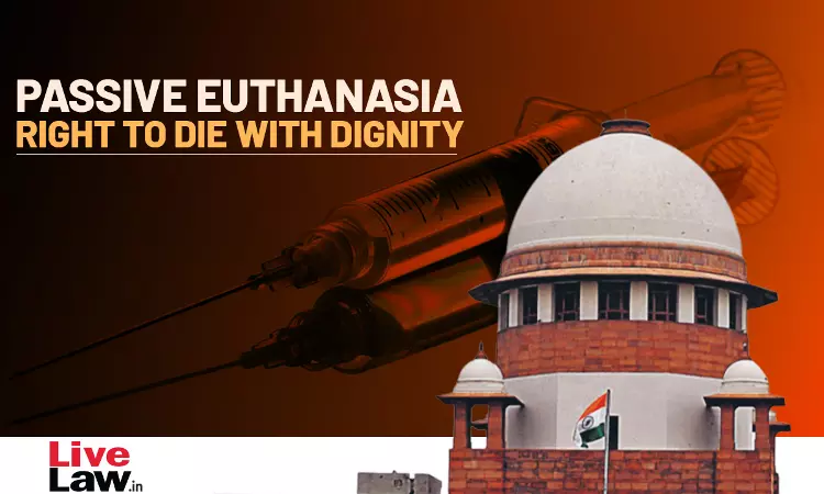 Right to Die: Supreme Court Makes It Easier For Persons To Opt For Passive Euthanasia; Simplifies 2018 Guidelines On Living Will/Advance Directive