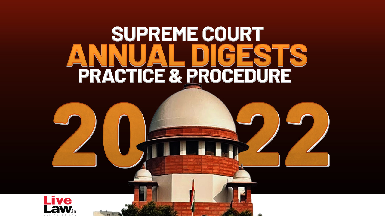 Supreme Court Annual Digest 2022-Practice & Procedure