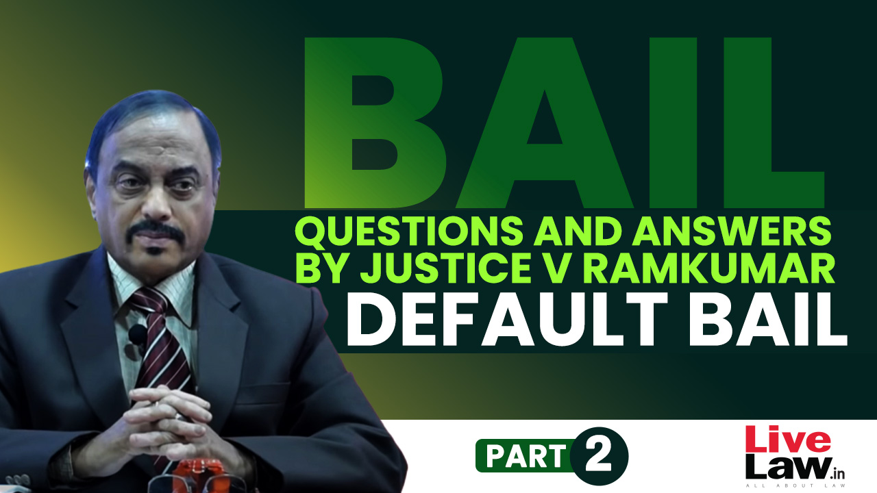 [BAIL] Questions & Answers By Justice V. Ramkumar-Default Bail-PART-II