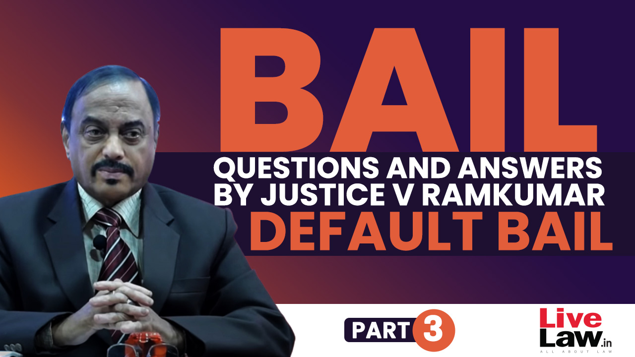 [BAIL] Questions & Answers By Justice V. Ramkumar-Default Bail-PART-III