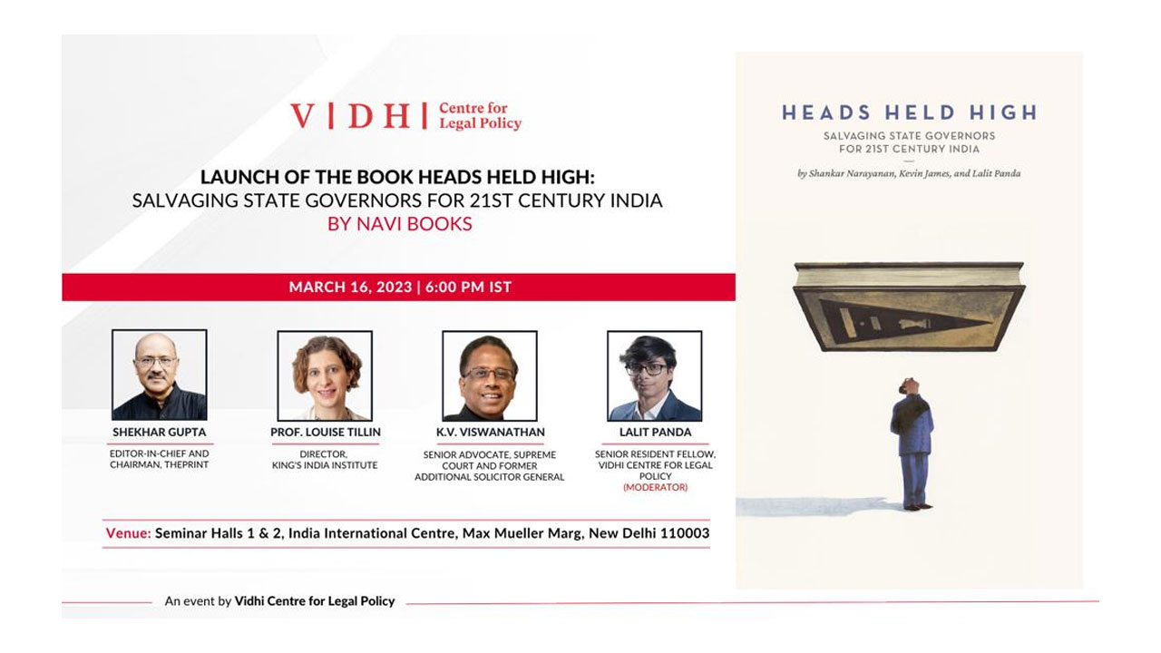 Book Launch: ‘Heads Held High: Salvaging State Governors For 21st Century India′ A Digital Book By NAVI Books, Vidhi's Digital-Only Publishing Website