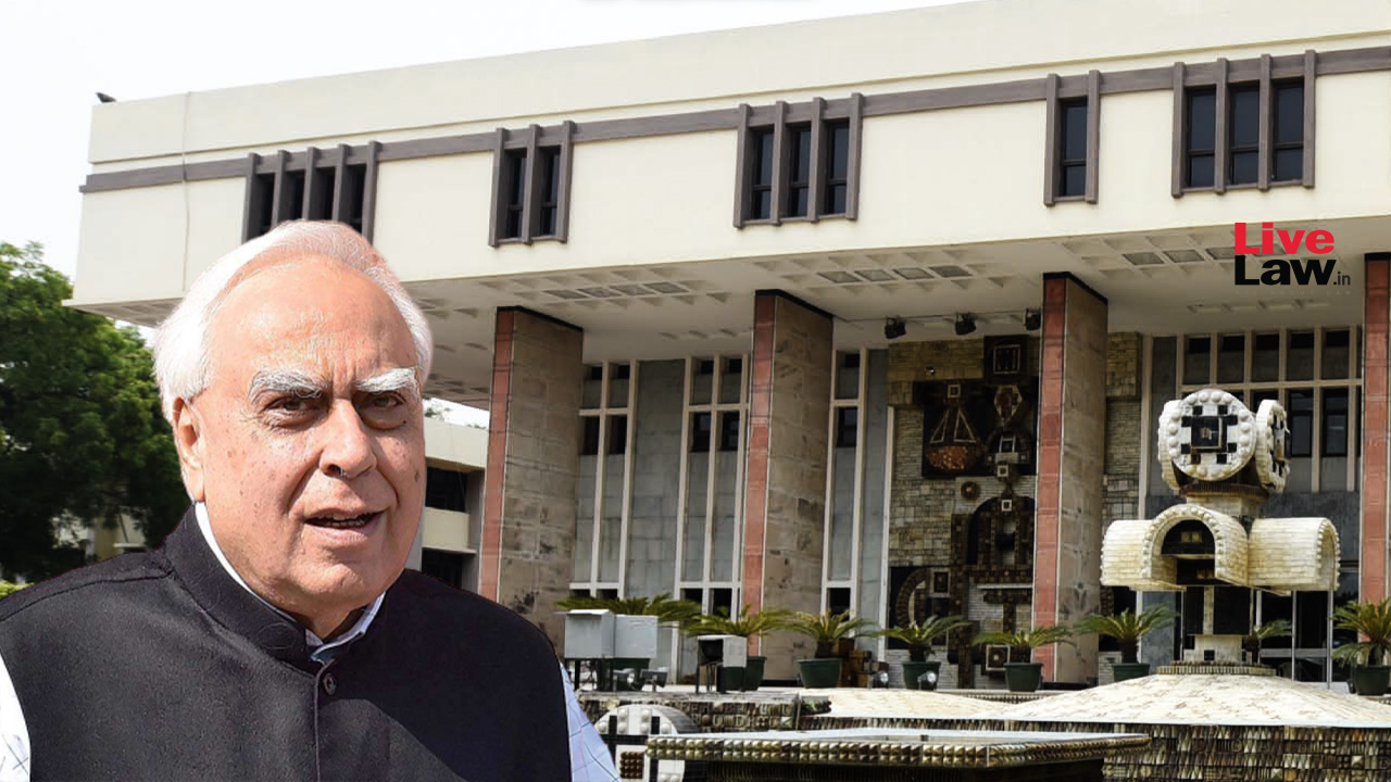 Delhi High Court Restrains Income Tax Dept From Acting On Show Cause Notice Issued To Kapil Sibal, Says Deal With His Objections First