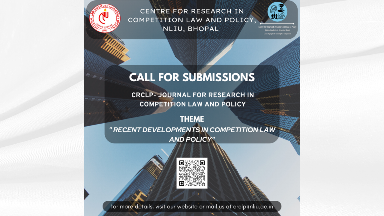 Call For Papers: NLIU Bhopal's Journal For Research In Competition Law And Policy [Submit By 15 April 2023]