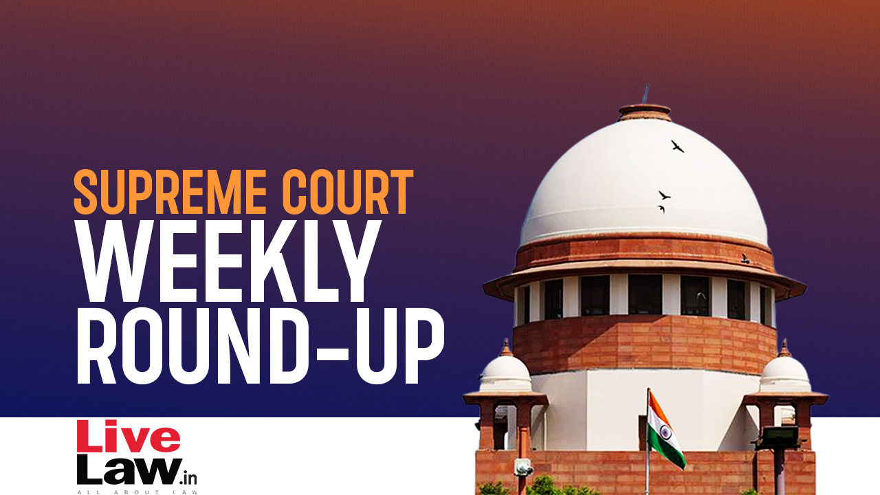 Supreme Court Weekly Round Up (17th April to 23rd April 2023)