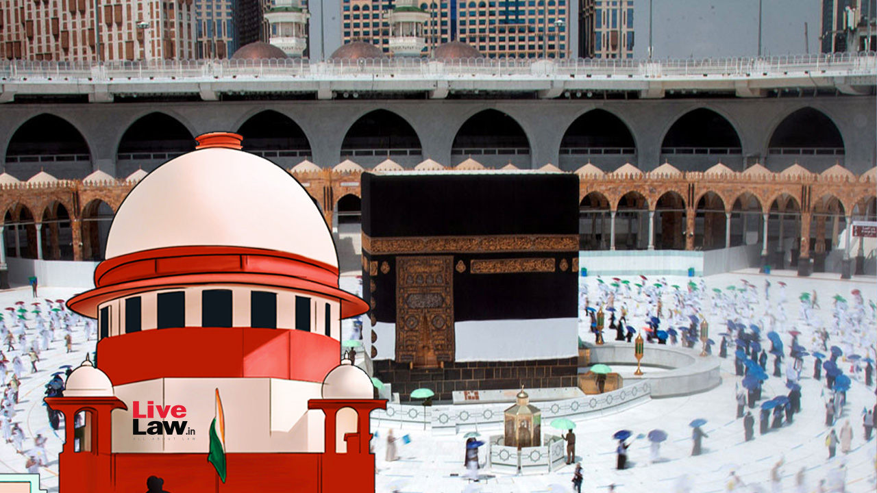 Fill Remaining Vacancies Of Central Haj Committee Expeditiously : Supreme Court To Centre