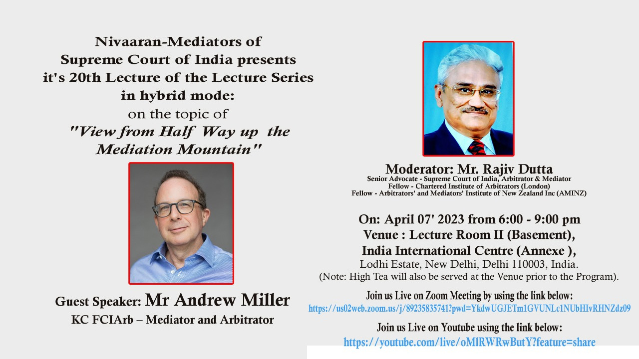 Nivaaran -Mediators Of Supreme Court Of India: 20th Lecture On "View From Halfway Up The Mediation Mountain" [7th April]