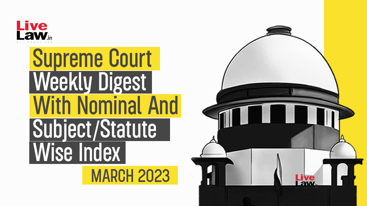 Supreme Court Weekly Digest With Nominal And Subject/Statue Wise Index (Citations 181 - 210) Part 3 [March 13 – 19, 2023]