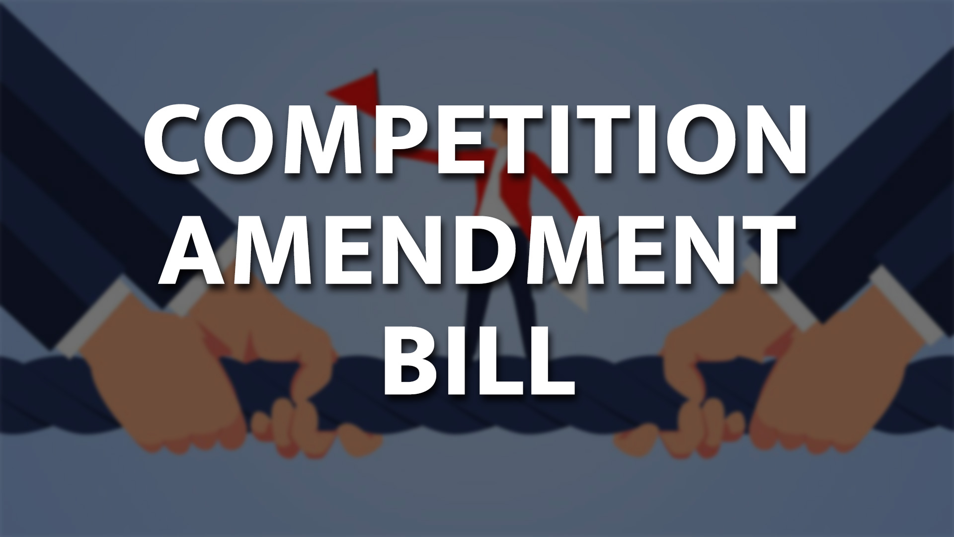 The Competition (Amendment) Bill 2023 Will It Pass The Test Of