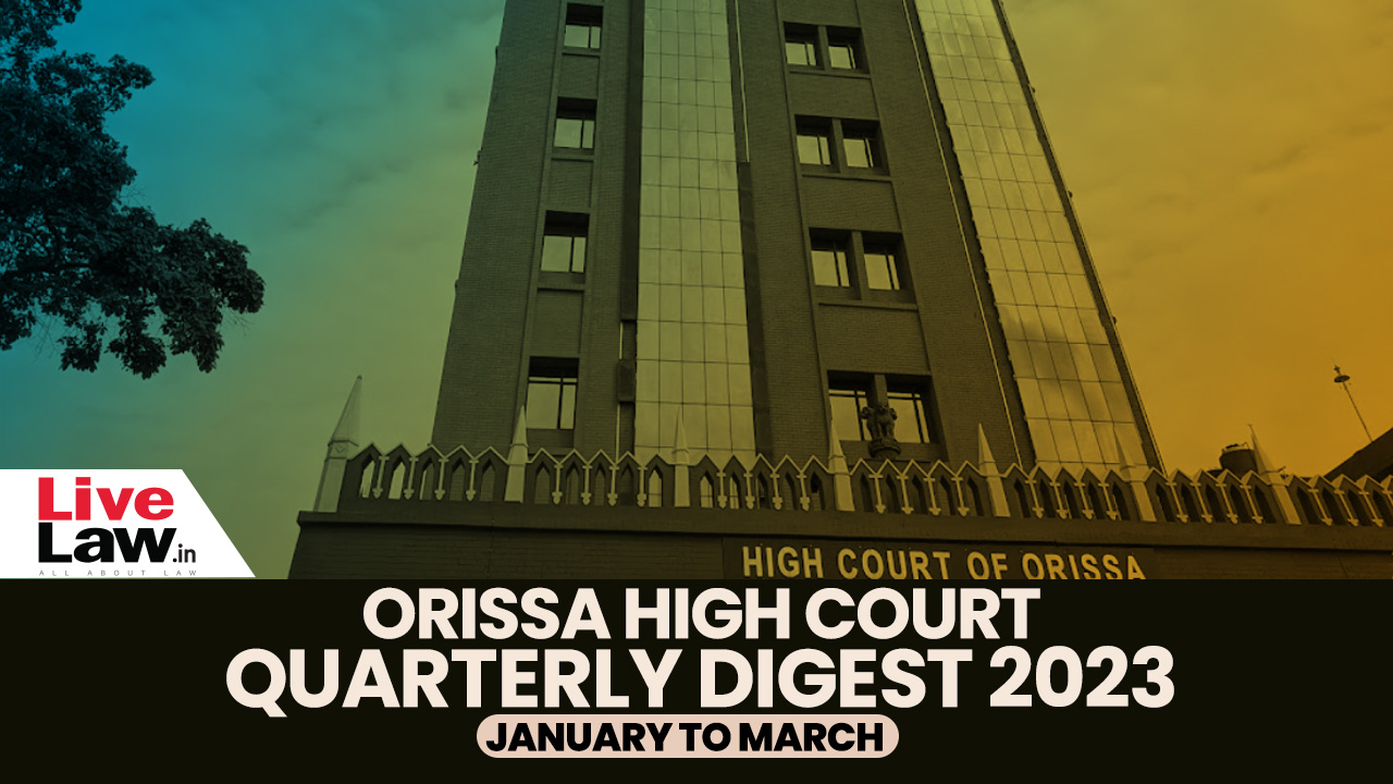 Orissa High Court Quarterly Digest: January-March, 2023