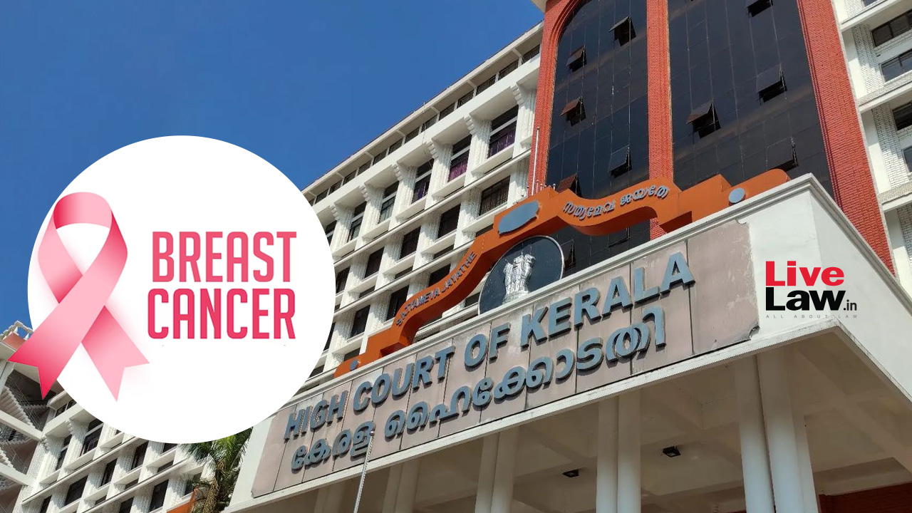 Kerala High Court Asks Centre To Submit Data On Number Of Persons Suffering From Breast Cancer