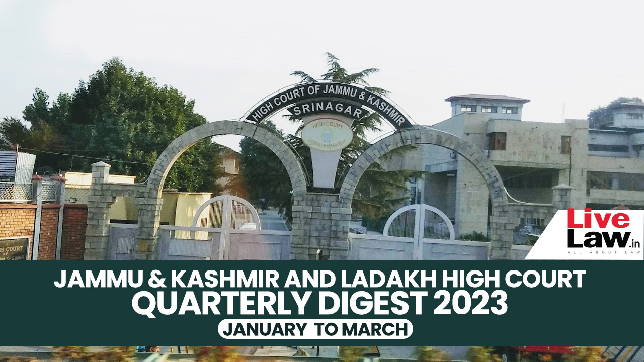 Jammu & Kashmir & Ladakh High Court Quarterly Digest: January - March 2023