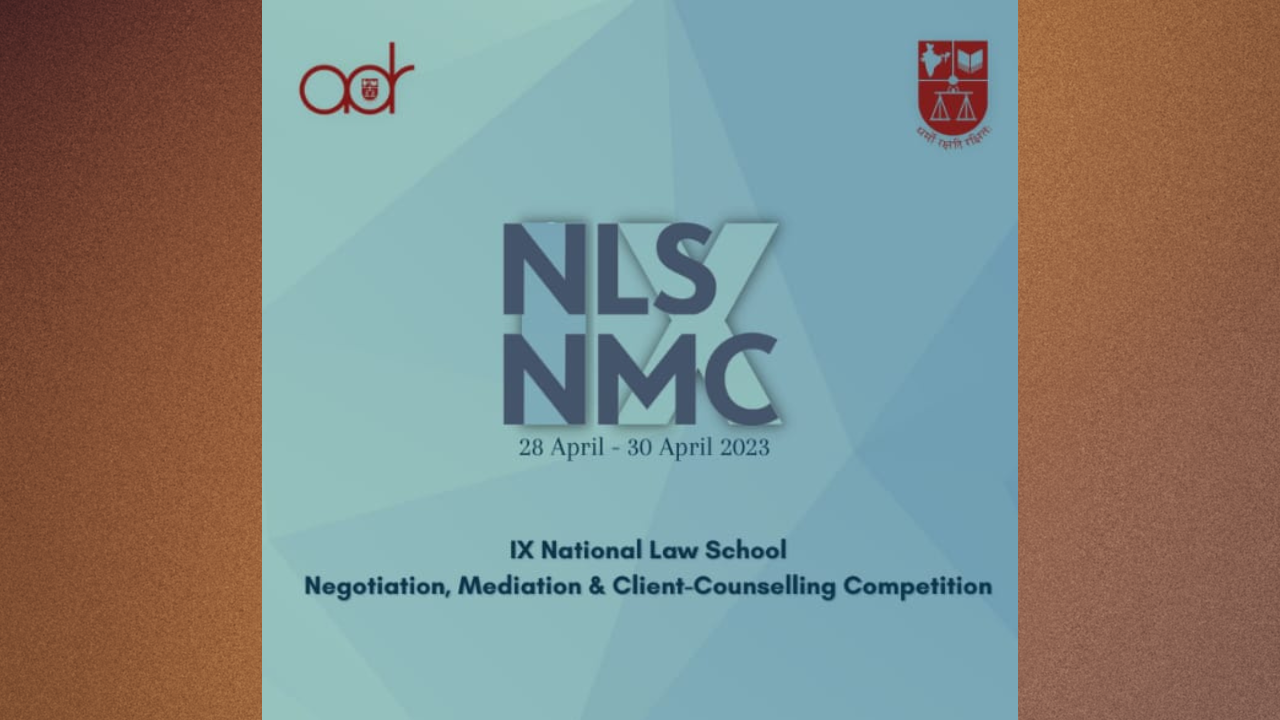 NLSIU: IX National Law School Negotiation, Mediation and Client Counselling Competition [28th- 30th April]