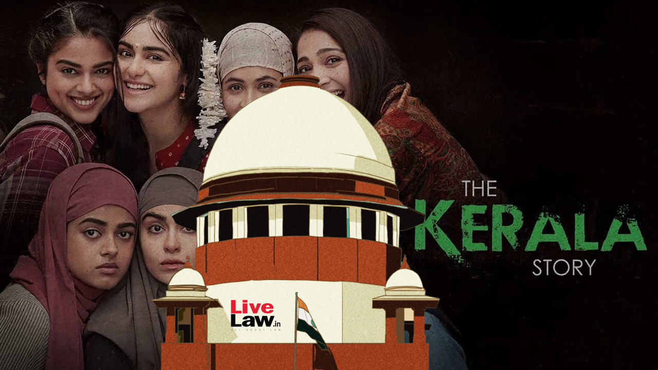 'You Can't Vilify A Community' : Supreme Court Judges Agree To Watch 'The Kerala Story' Movie After Objections Raised To Portrayal Of Muslims