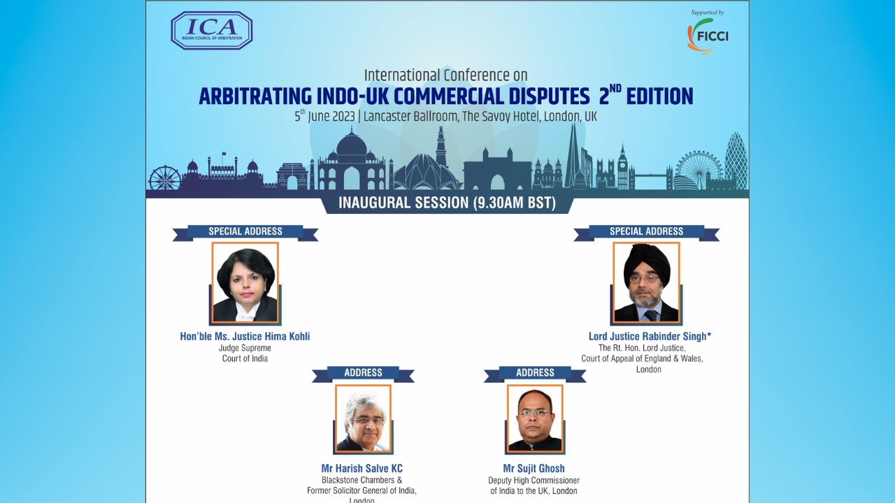 ICA: International Conference On “Arbitrating Indo-UK Commercial Disputes – 2nd Edition” [5th June 2023]