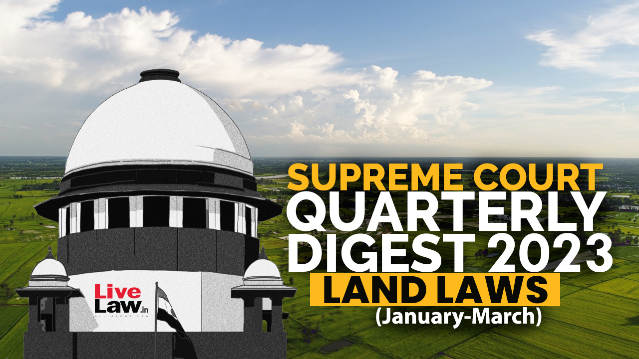 Supreme Court Quarterly Digest On Land Laws [January to March 2023]