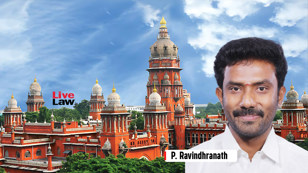 Madras High Court Declares Election Of AIADMK MP P Ravindranath Null And Void