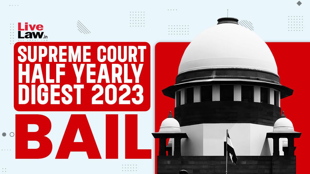 Supreme Court Half Yearly Bail Digest 2023