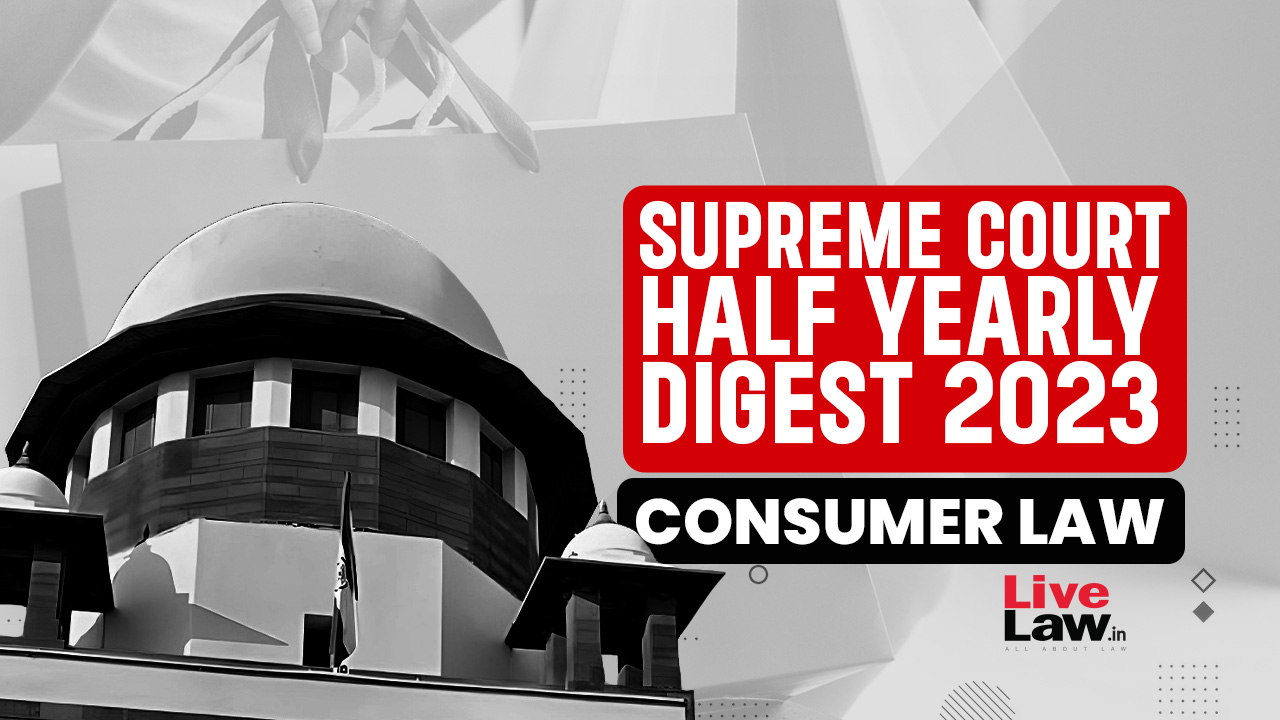 Supreme Court Half Yearly Digest 2023 [Consumer Law]