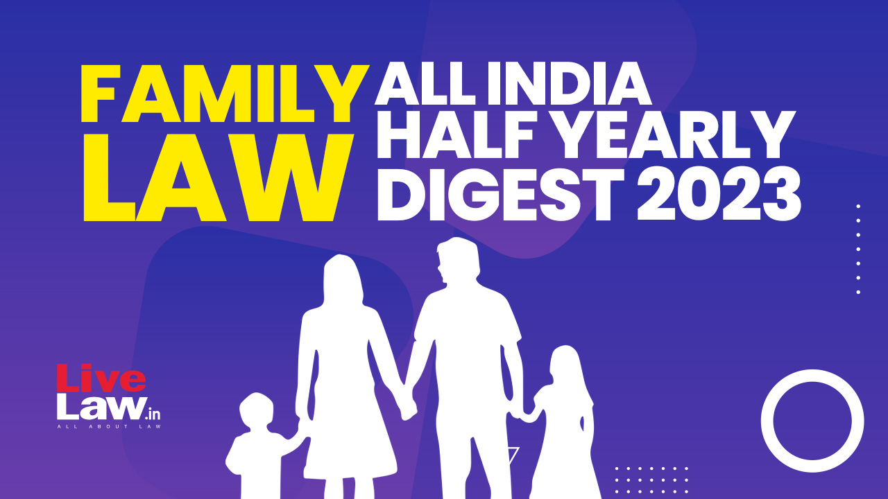 1280px x 720px - Family Law: All India Half Yearly Digest 2023