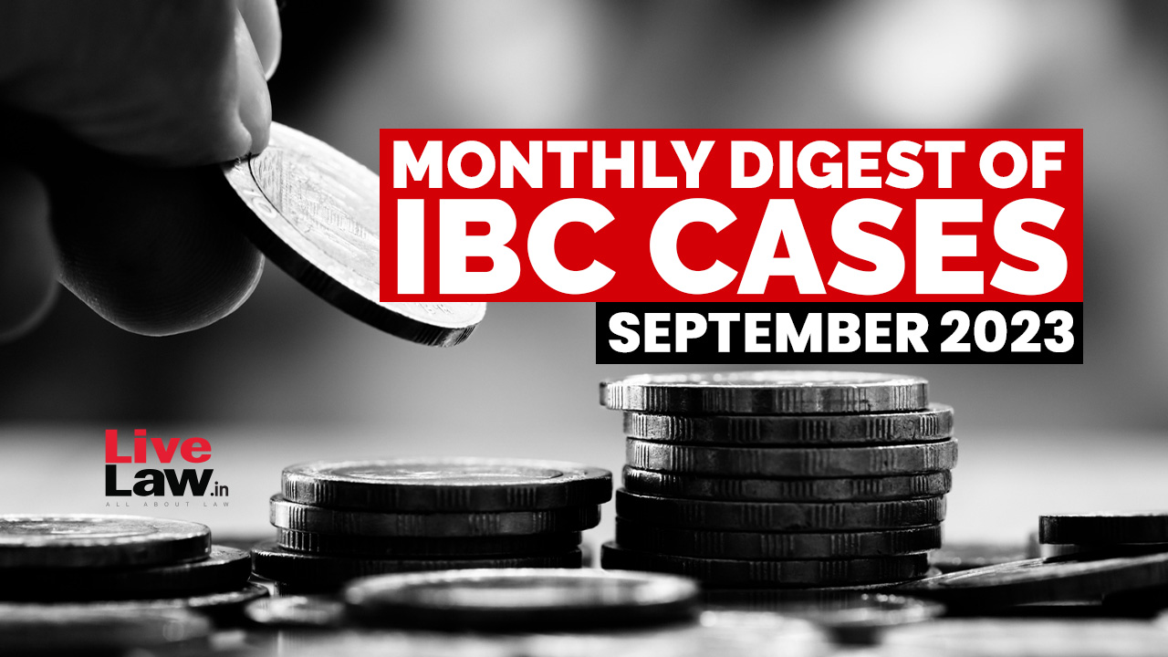 Monthly Digest Of IBC Cases: September 2023