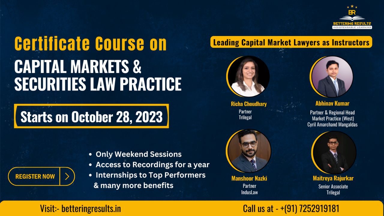 [Advt.] Certificate Course On Capital Markets & Securities Law Practice Taught By India's Leading Capital Markets Lawyers At Bettering Results [Register Now]