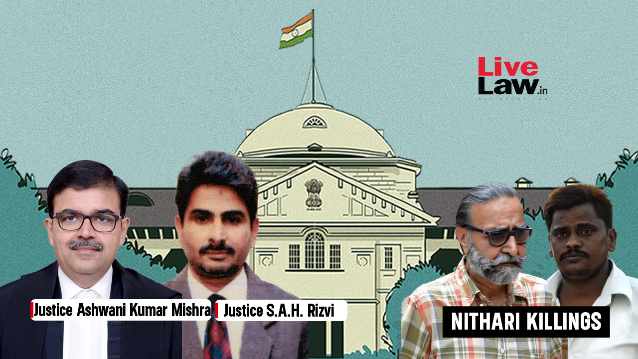 Nithari Acquittals | Poor Servant Made Villain Of Killings, CBI Overlooked Possibility Of Organ Trade Being Reason For Murders: Allahabad HC