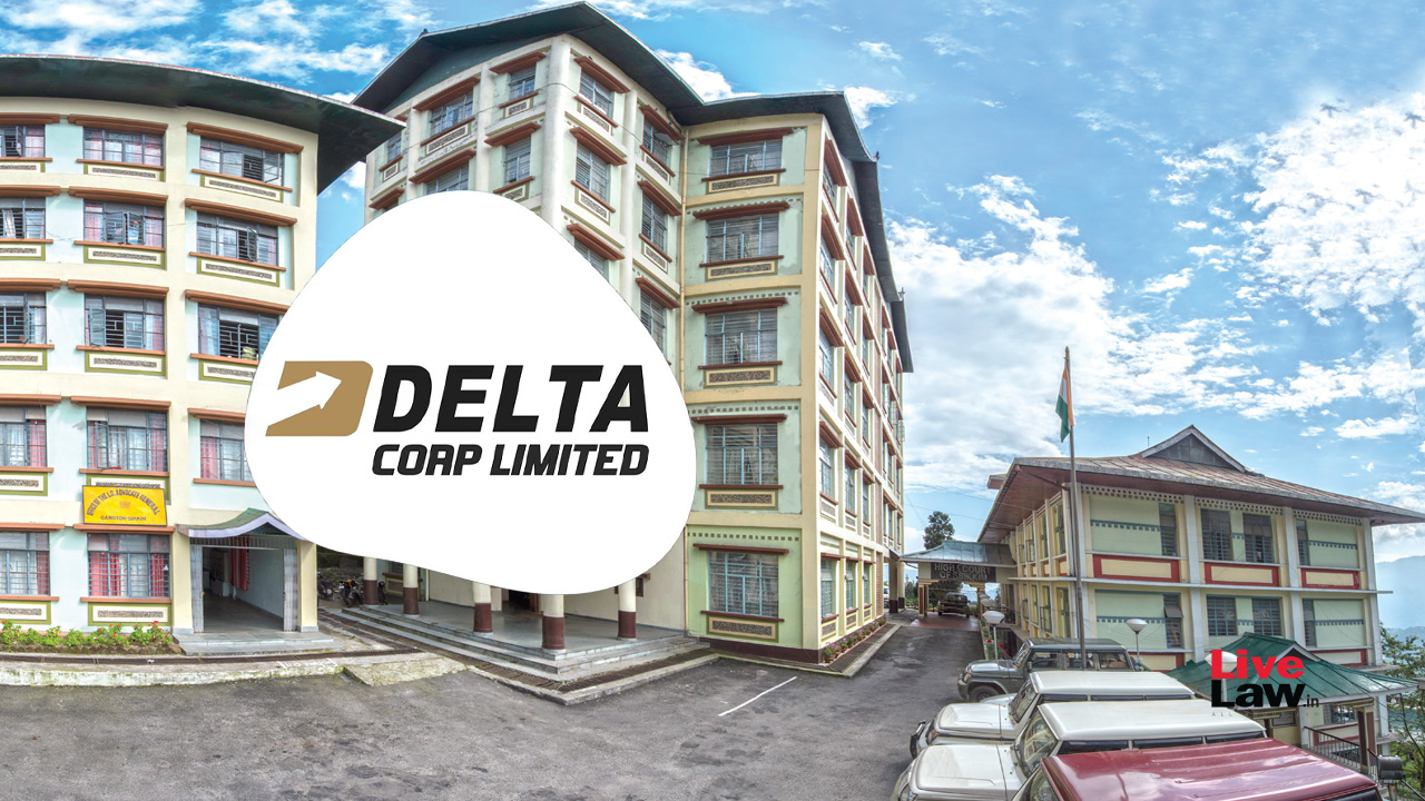 Sikkim High Court Stays GST Show Cause Notice Against Casino And Online Gaming Company, Delta Corp.